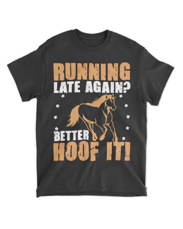 Running Late Again Better Hoof It Horse Racing