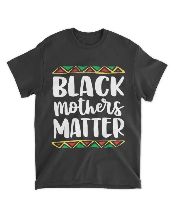 Black Mothers Matter T Shirt Mom Mama History Month Tribal