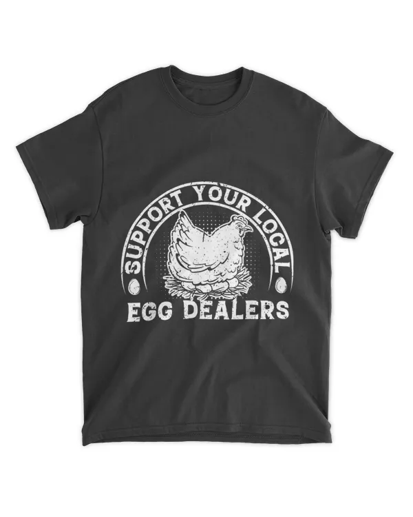 Support Your Local Egg Dealers Farmers Funny Chicken Lover 211