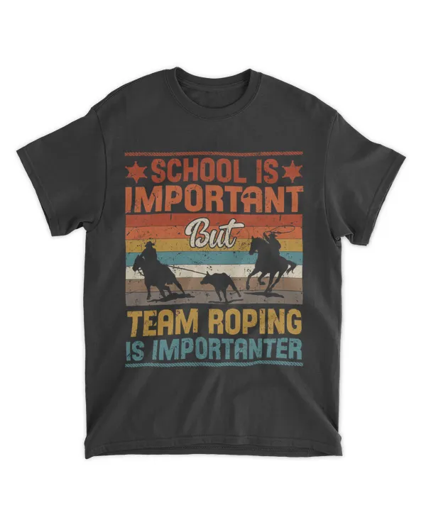 Team Roping Is Importanter 2Horse Ride Header Heeler Funny