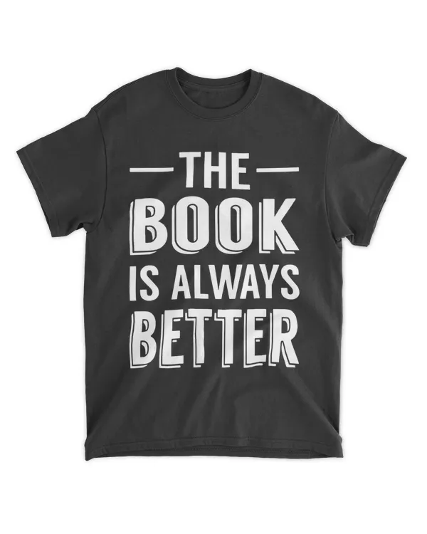 The Book Is Always Better T Shirt