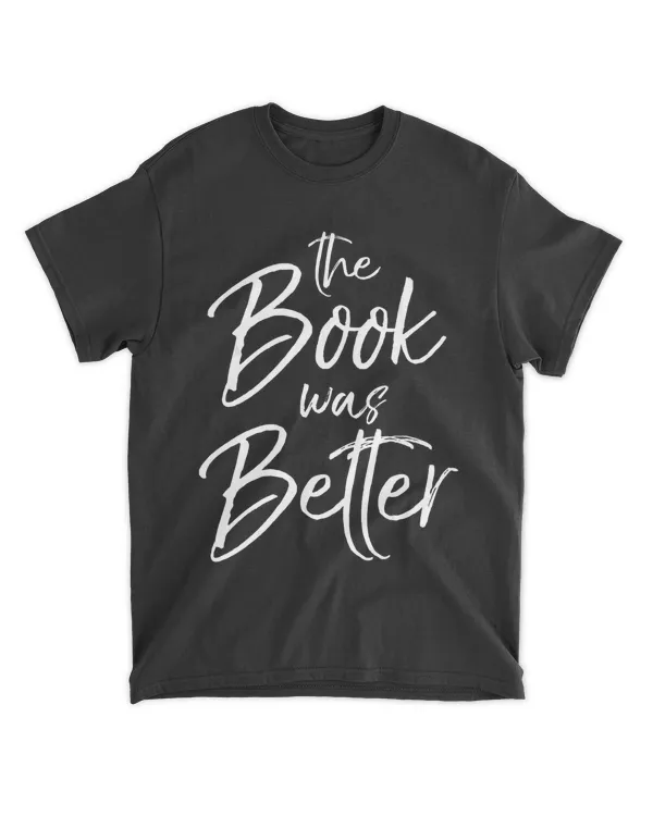 The Book was Better Shirt Fun Cute Reading not Movies Tee