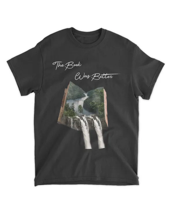 The Book Was Better T Shirt