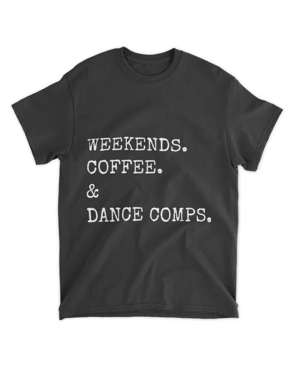 weekends coffee and dance comps T-Shirt