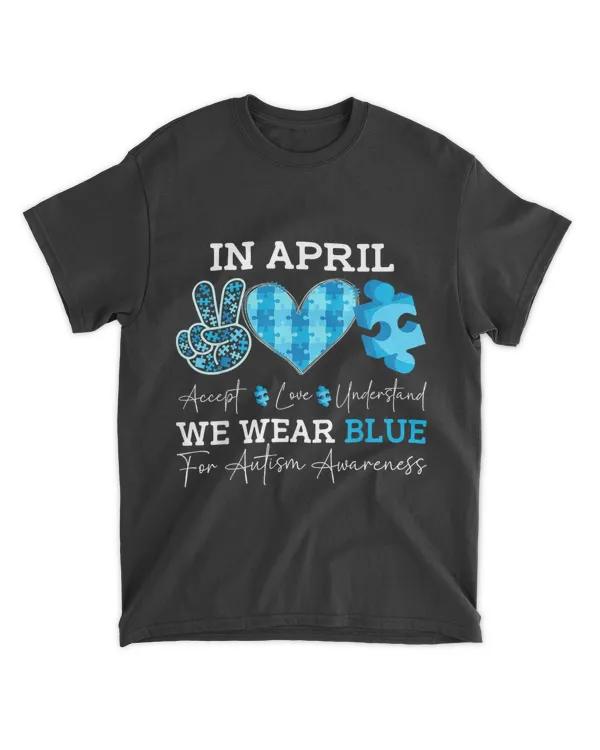 In April We Wear Blue Autism Awareness Men Women K