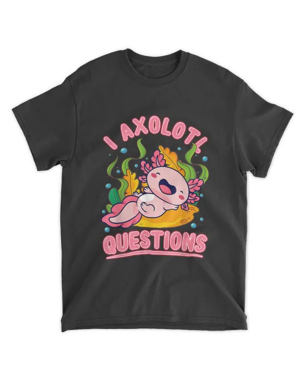 Axolotl Shirt I Axolotl Questions Shirt Kids Cute