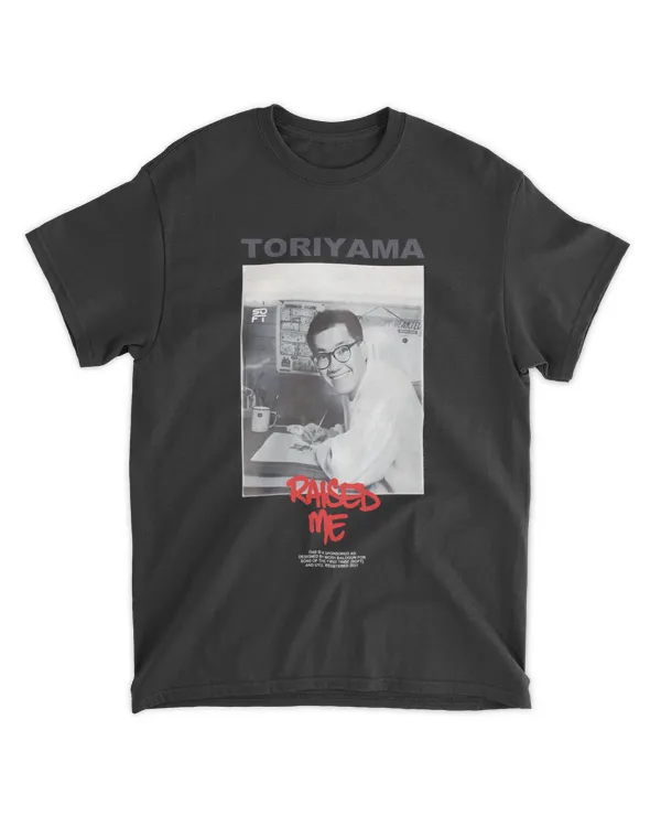 Toriyama Raised Me Unisex T-Shirt