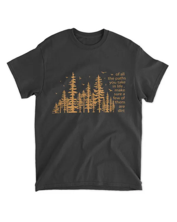 Hiking Of All The Paths You Take Shirt