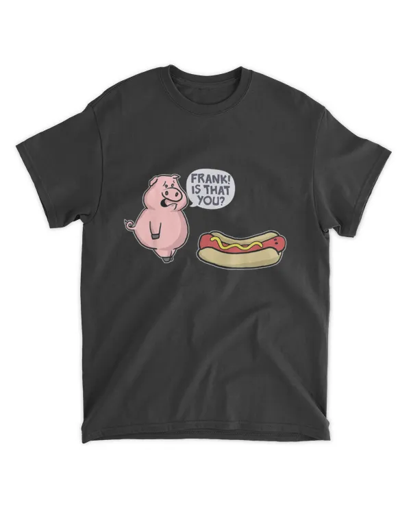 Is That You Frank Pig And Hot Dog Graphic