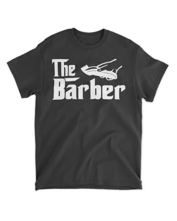 The Barber Funny Haircut Shop Barbering Humor Hair Stylist Joke TShirt for Men Women