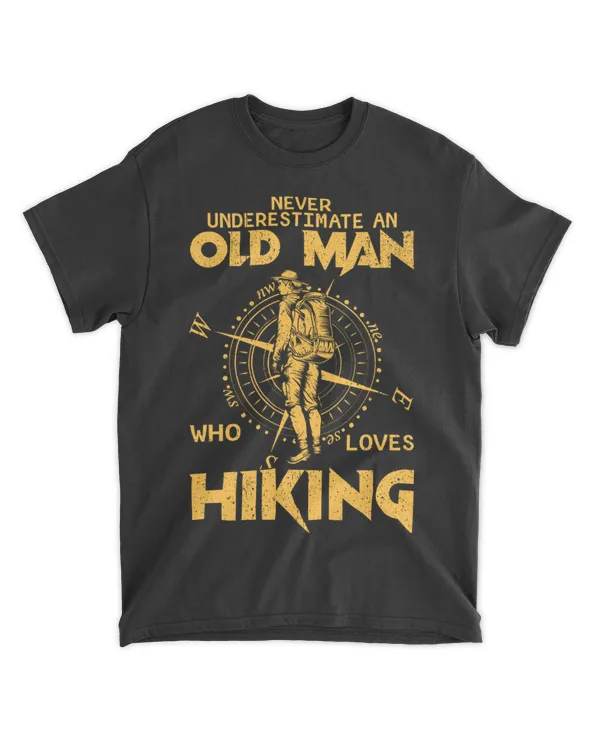 Hiking ( Hiking Trails ) - Never Underestimate an Old Man Who Loves Hiking T-shirt