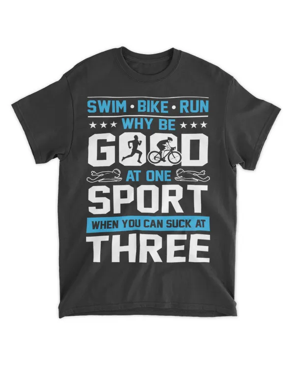 Swim Bike Run Why Be Good At One Sport You Can Suck At Three Funny Say 21m29
