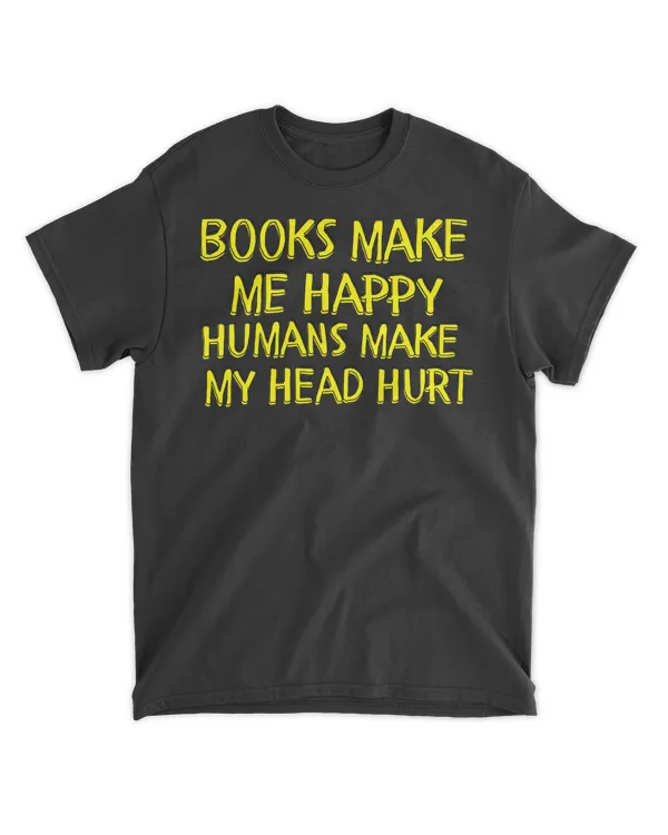 Books make me happy Humans make my head hurt