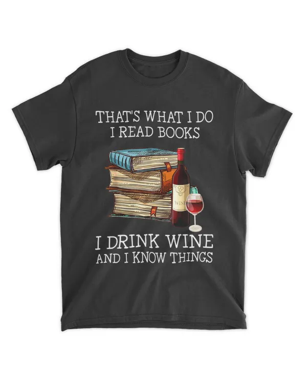 That's what i do i read books i drink wine and i know things