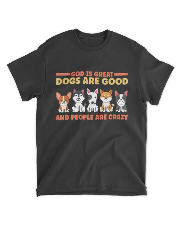 God Is Great Dogs Are Good And People Are Crazy HOD160223A2