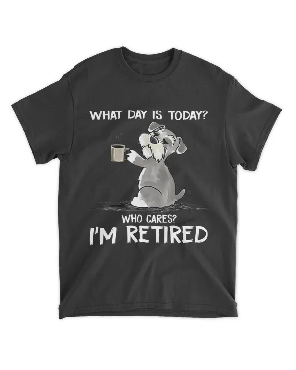 What Day Is Today Who Cares I'm Retired HOD170223A1