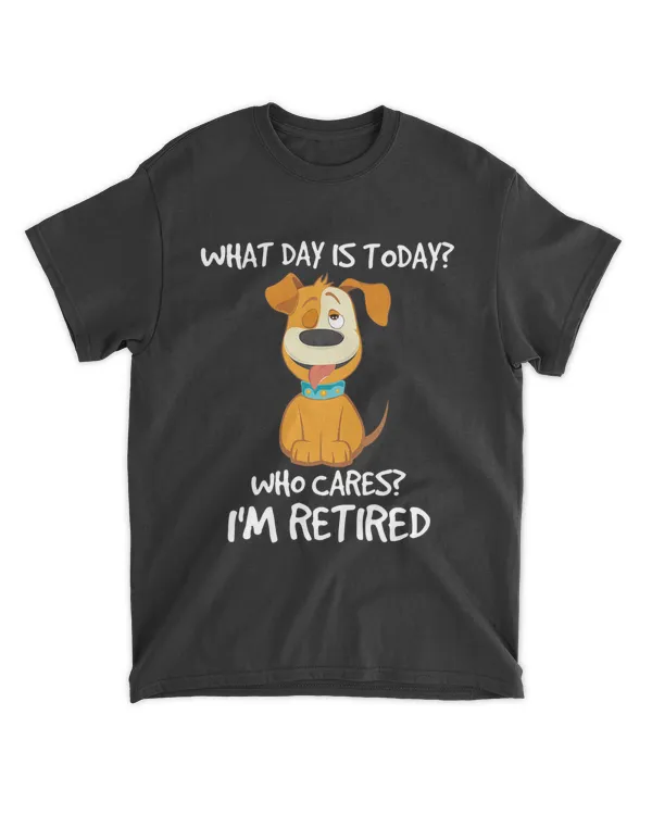 What Day Is Today Who Cares I'm Retired HOD170223A2