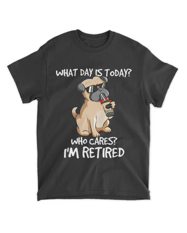 What Day Is Today Who Cares I'm Retired HOD170223A3