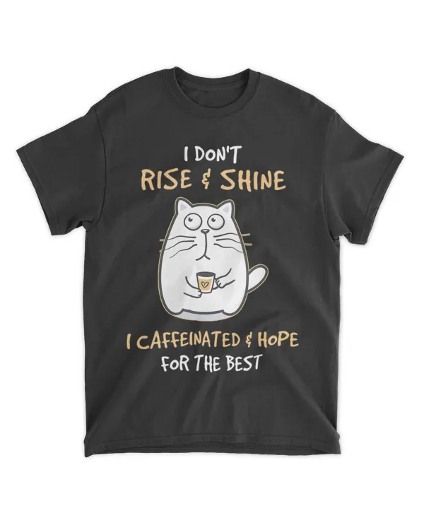 Womens I Don't Rise And Shine I Caffeinate And Hope Cat Cats Lover HOC180323A15