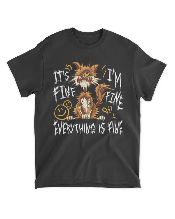 Funny Cat Sayings - It's Fine I'm Fine Everything Is Fine HOC230323A9