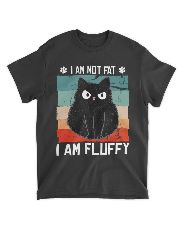 Cat - I am Not Fat I am Fluffy HOC010423A3