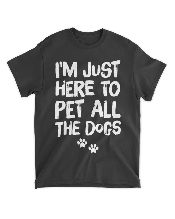 I'm Just Here to Pet All the Dogs HOD030423A10