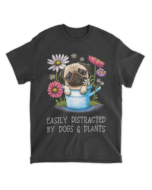 Easily Distracted By Dogs And Plants Gardening Pug Dog HOD050423A4