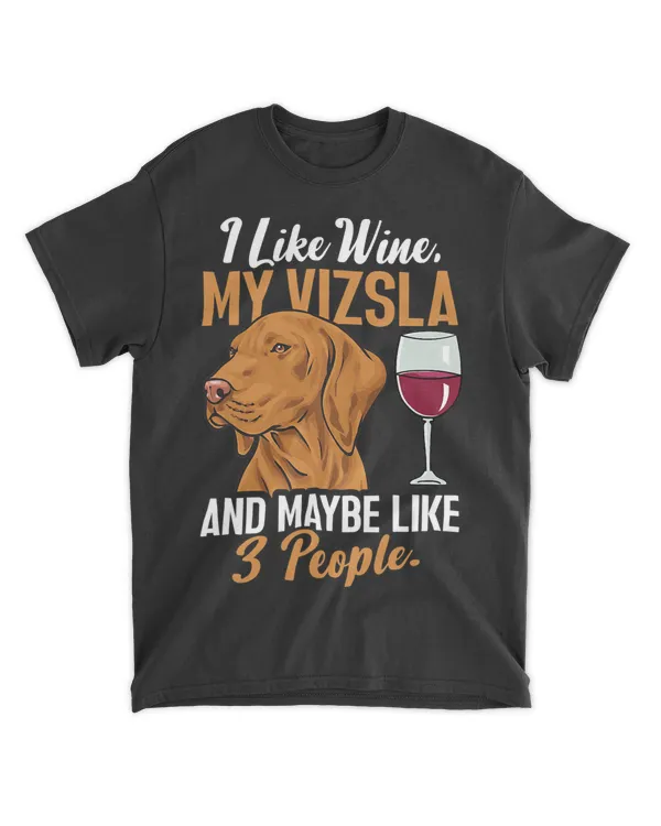 I Like Wine My Vizsla & Maybe Like 3 People Hungarian Vizsla T-Shirt