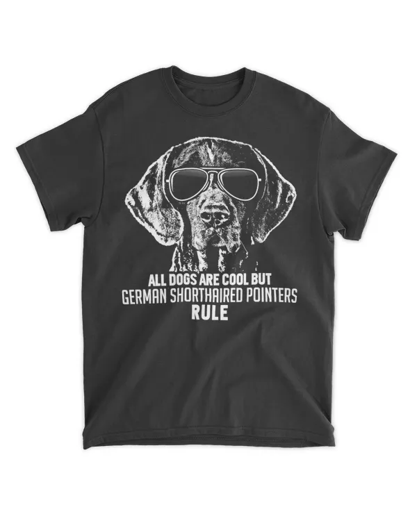 Dogs are Cool But German Shorthaired Pointers Rule T-shirt