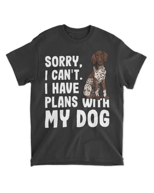 Sorry I Cant I Have Plans With My Shorthaired Pointer Dog T-Shirt