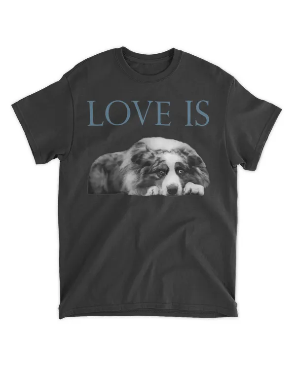 Love Is Aussi Australian Shepherd T-Shirt