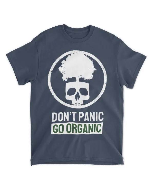 Don't Panic Be Organic (Earth Day Slogan T-Shirt)