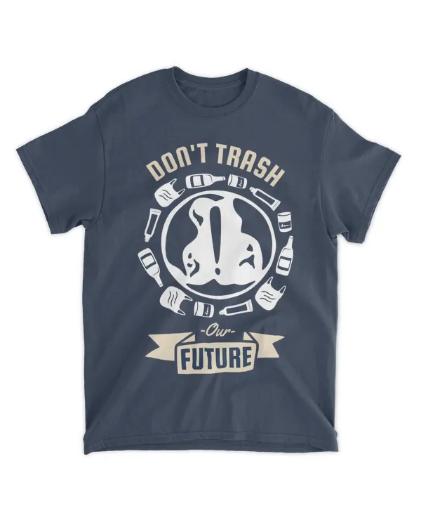 Don't Trash Our Future (Earth Day Slogan T-Shirt)
