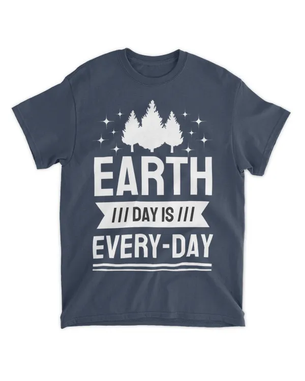 Earth Day Is Every Day (Earth Day Slogan T-Shirt)