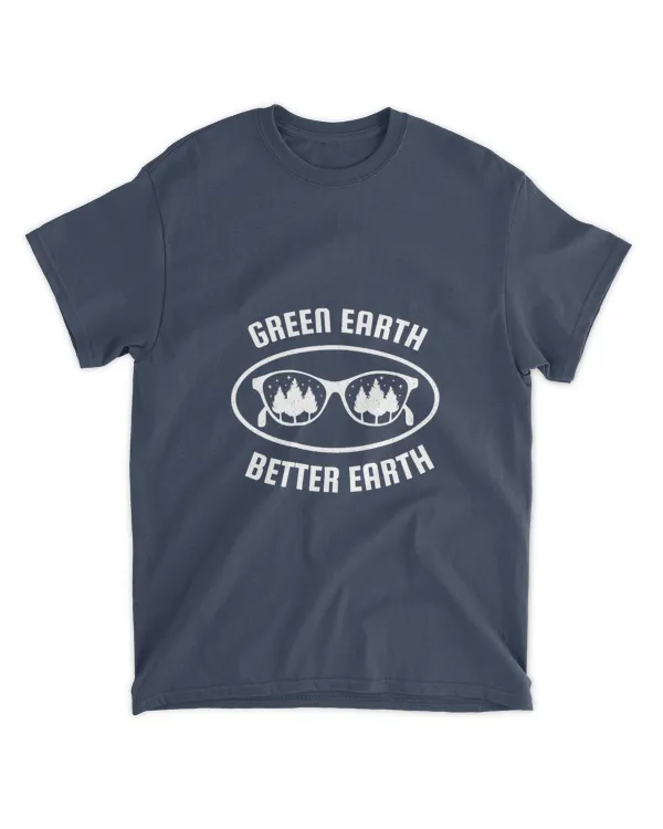 Green Earth Better Earth (Earth Day Slogan T-Shirt)