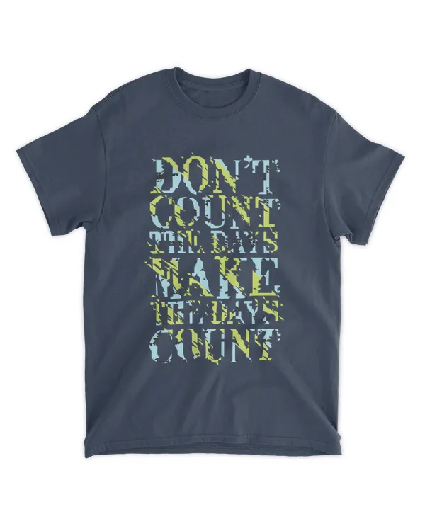 MEMOD13 - Don't Count The Days Make The Days Count - Funny Quotes & Typography Style