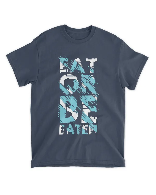 MEMOD20 - Eat Or Be Eaten - Funny Quotes & Typography Style