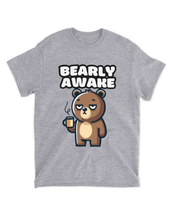 Bearly Awake - Bear T-shirt
