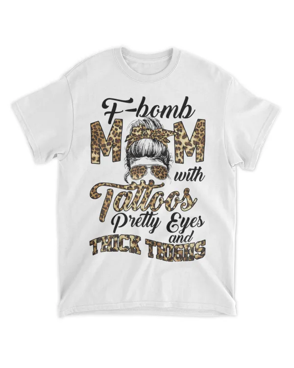 Leopard F Bomb Mom Pretty Eyes Messy Bun Girl Mother's Day T-Shirt