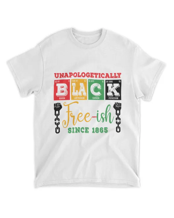 RD Unapologetically Black, Free-ish Since 1865, Black Periodic Table, Juneteenth shirt