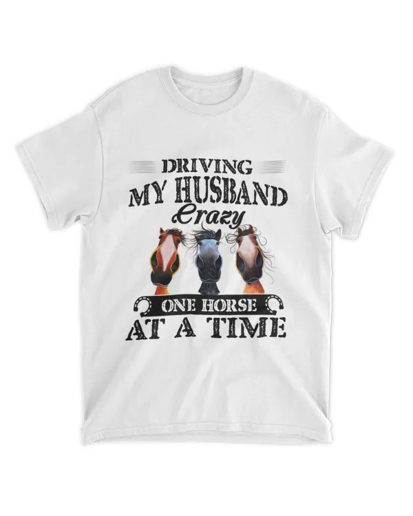 Driving My Husband Crazy One Horse At A Time Classic T-Shirt