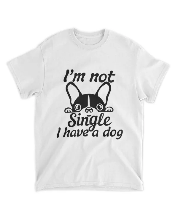 i'not single i have a french bulldog t shirt