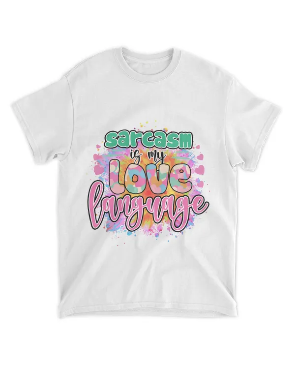 Sarcasm is my Love Language Shirts