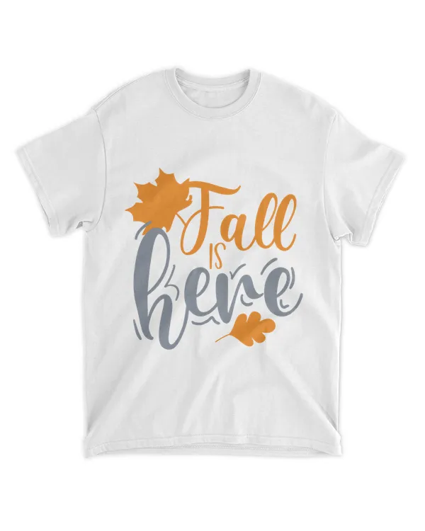 Fall Is Here Shirts