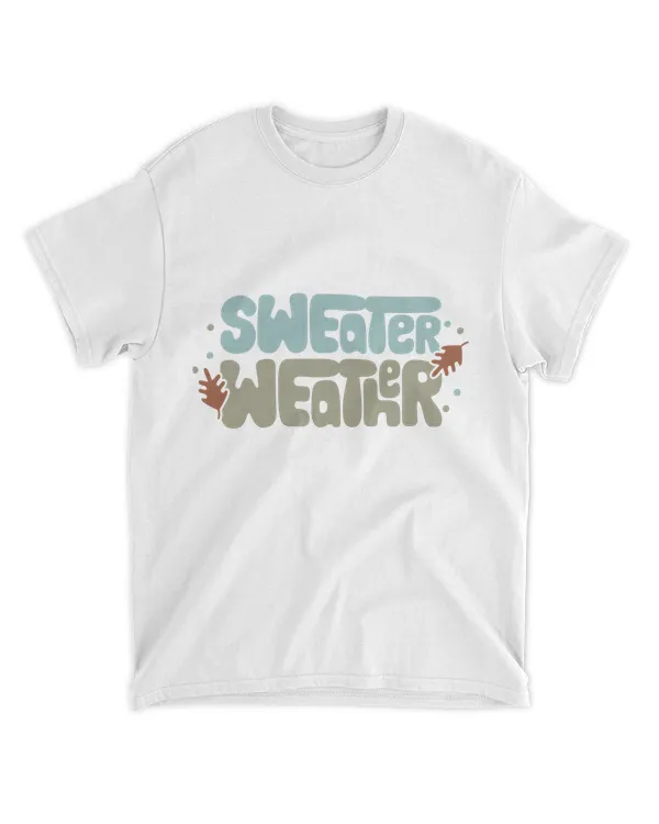 Sweater Weather Design 2023Halloween Shirts Autumn Shirts