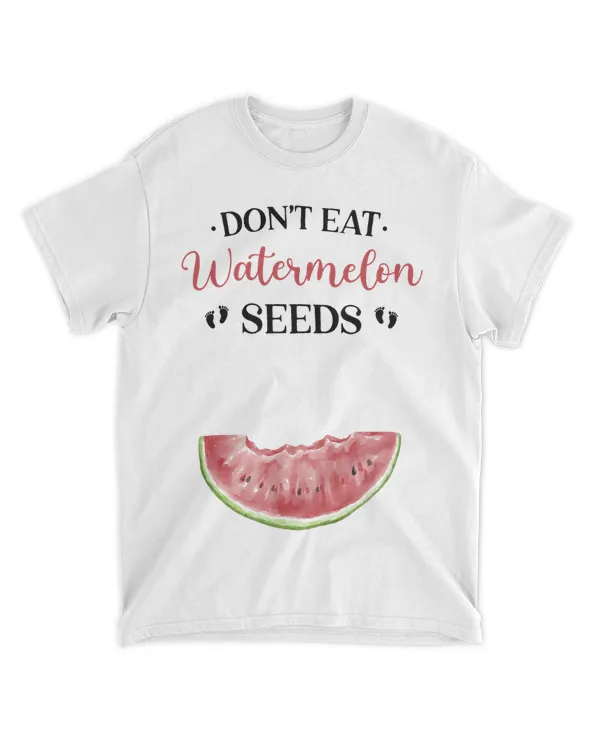 Don't Eat Watermelon Seeds Pregnancy Shirt