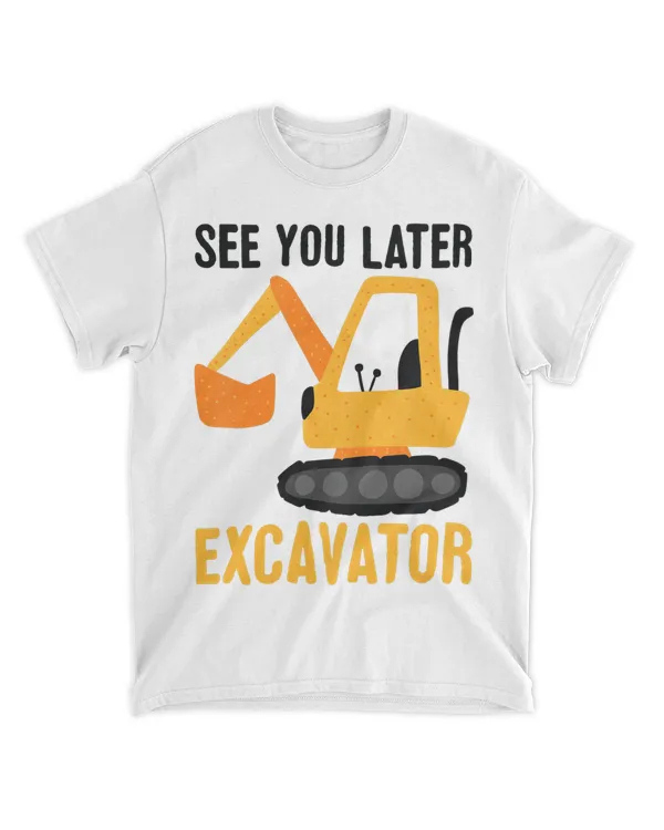 Kids See You Later Excavator Kids Boys Toddler Toy Truck Cute Him 21