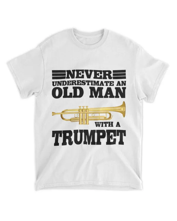 Never Underestimate An Old Man With A Trumpet Funny