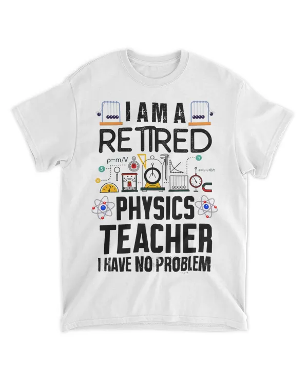 Retired Physics Teacher Funny Retirement Quotes Men Women 21