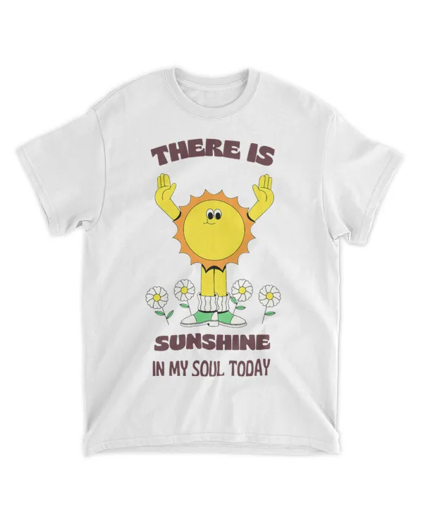 There Is Sunshine In My Soul Today Positive Quote